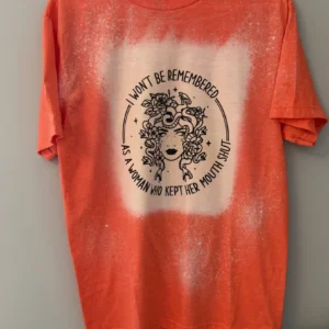 “I Won’t Be Remembered as a Woman Who Kept Her Mouth Shut” Shirt
